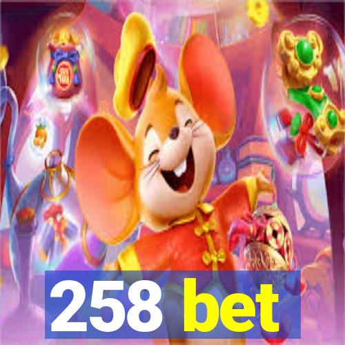 258 bet